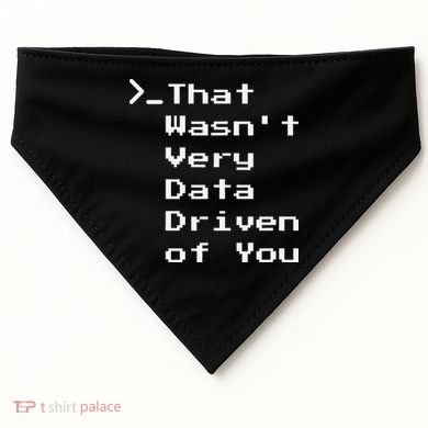 That WasnT Very Data Driven Funny Data Analyst Humor USA-Made Doggie Bandana
