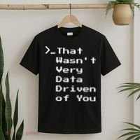 That WasnT Very Data Driven Funny Data Analyst Humor T-Shirt thumb 2