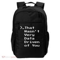 That WasnT Very Data Driven Funny Data Analyst Humor Backpack thumb 0