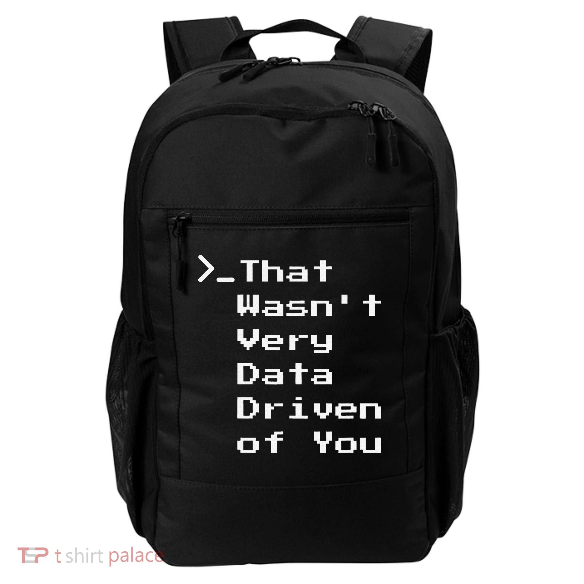 That WasnT Very Data Driven Funny Data Analyst Humor Backpack