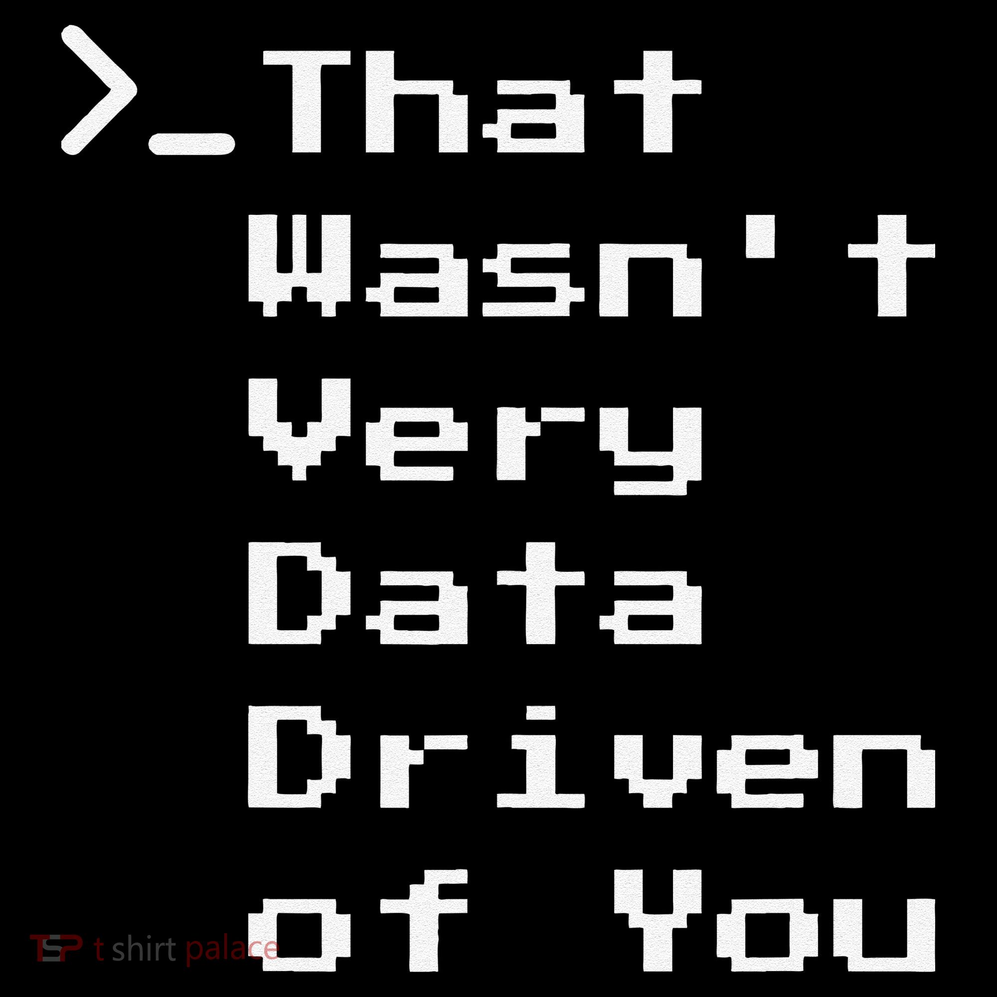 That WasnT Very Data Driven Funny Data Analyst Humor Bucket Hat
