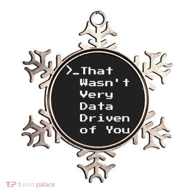 That WasnT Very Data Driven Funny Data Analyst Humor Ornament