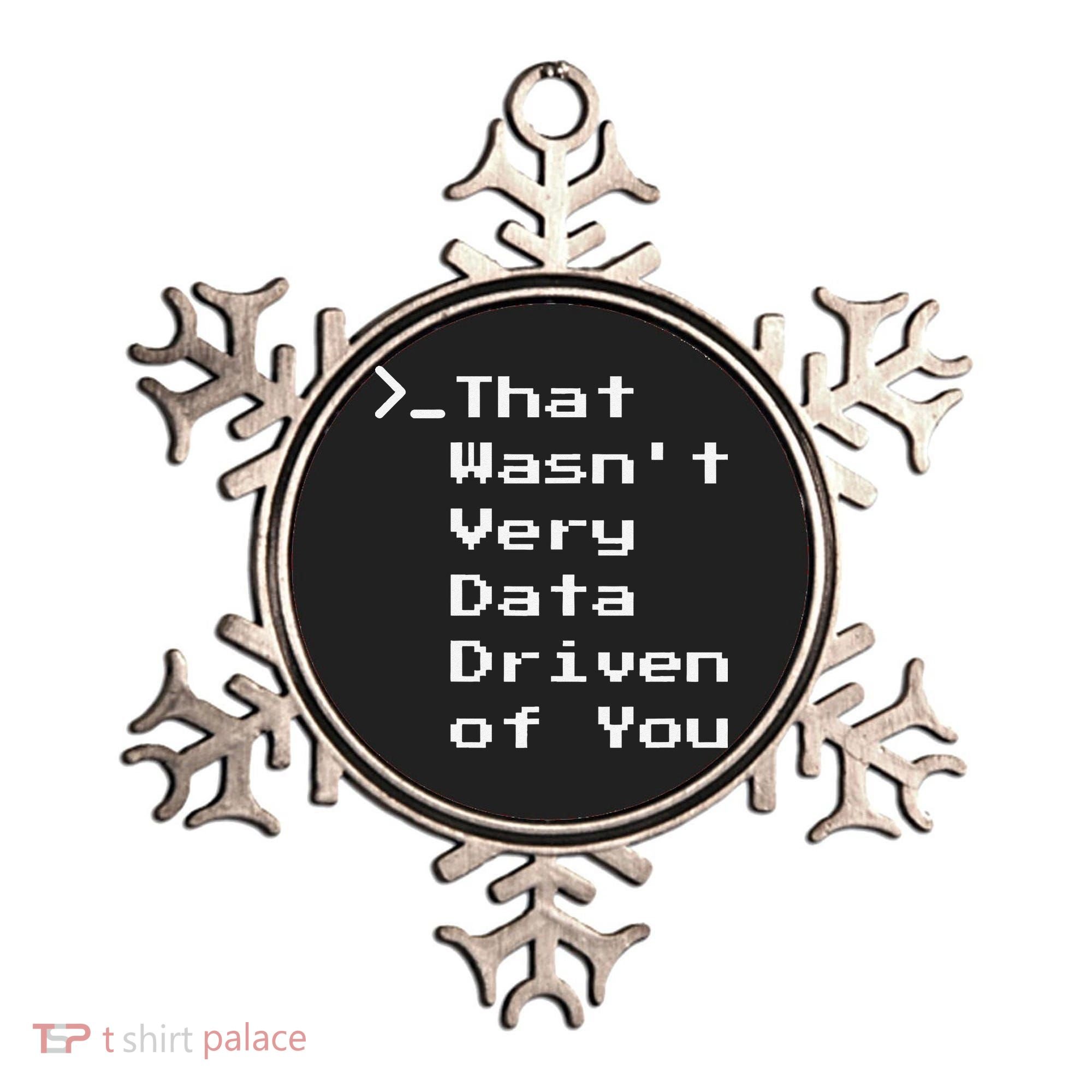 That WasnT Very Data Driven Funny Data Analyst Humor Ornament