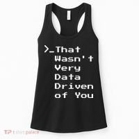 That WasnT Very Data Driven Funny Data Analyst Humor Women's Tank Top thumb 0