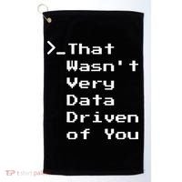 That WasnT Very Data Driven Funny Data Analyst Humor Golf Towel thumb 0