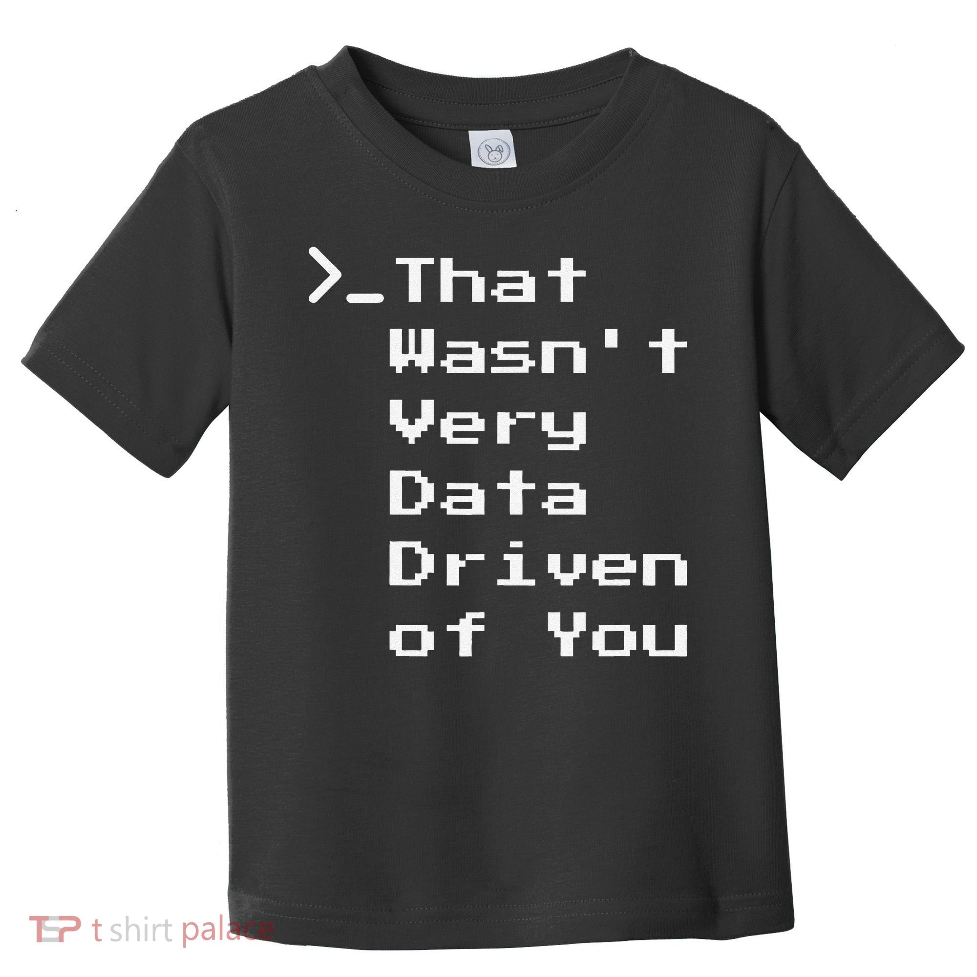 That WasnT Very Data Driven Funny Data Analyst Humor Toddler T-Shirt