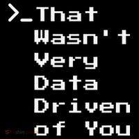 That WasnT Very Data Driven Funny Data Analyst Humor Women's T-Shirt thumb 6