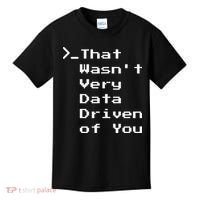 That WasnT Very Data Driven Funny Data Analyst Humor Kids T-Shirt thumb 0