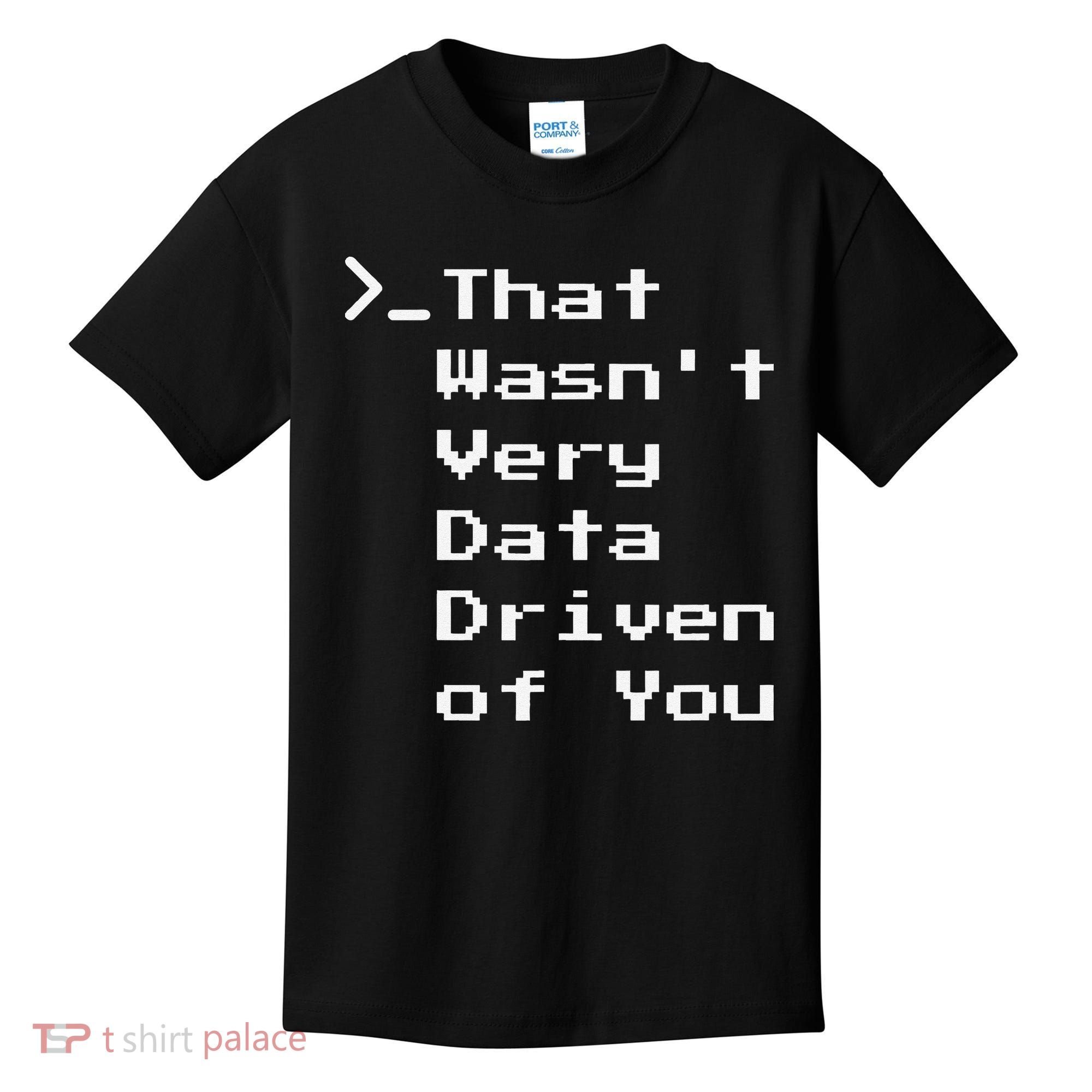 That WasnT Very Data Driven Funny Data Analyst Humor Kids T-Shirt