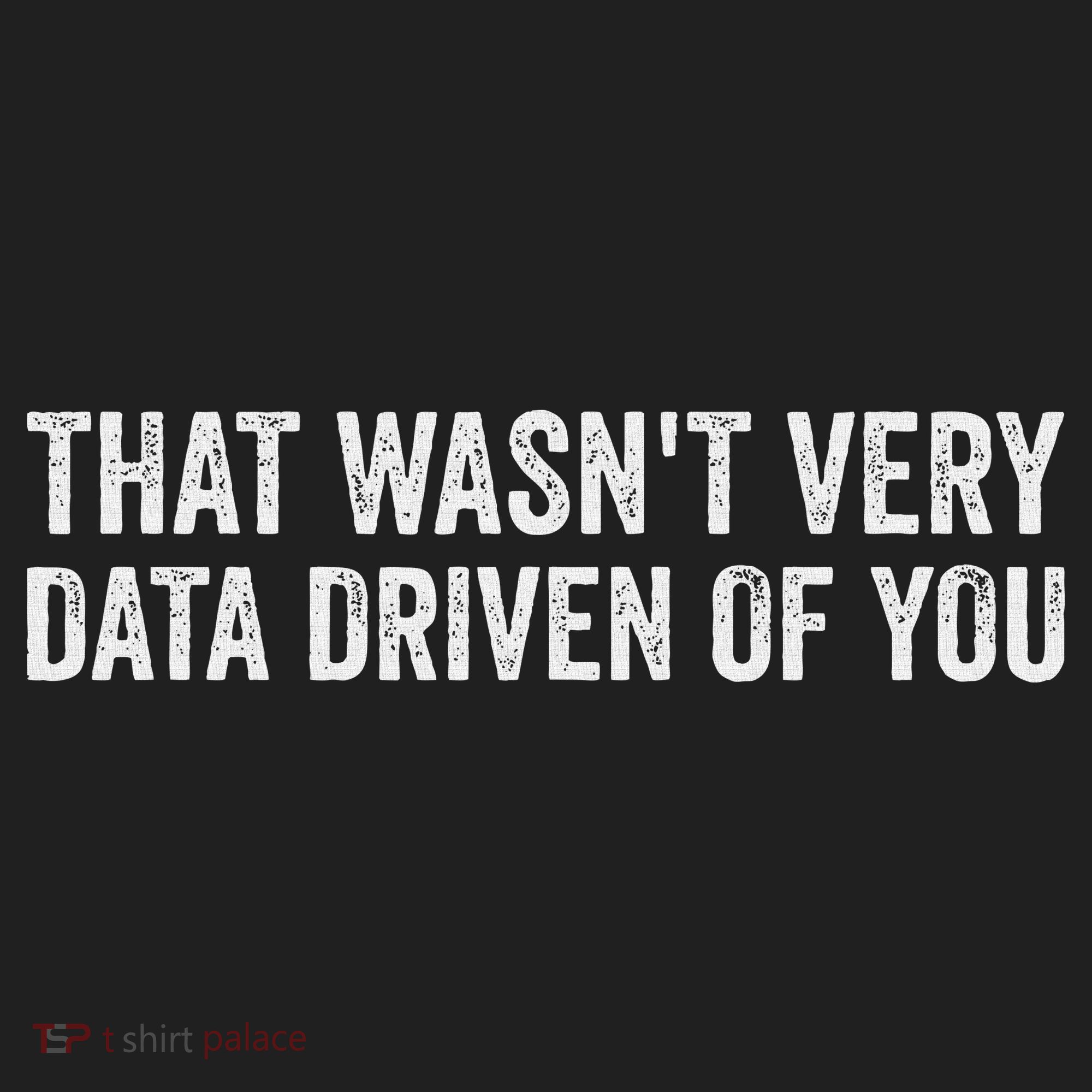 That WasnT Very Data Driven Of You Funny Data Analyst Geek Beanie