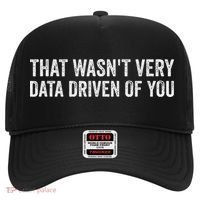 That WasnT Very Data Driven Of You Funny Data Analyst Geek Hat thumb 0