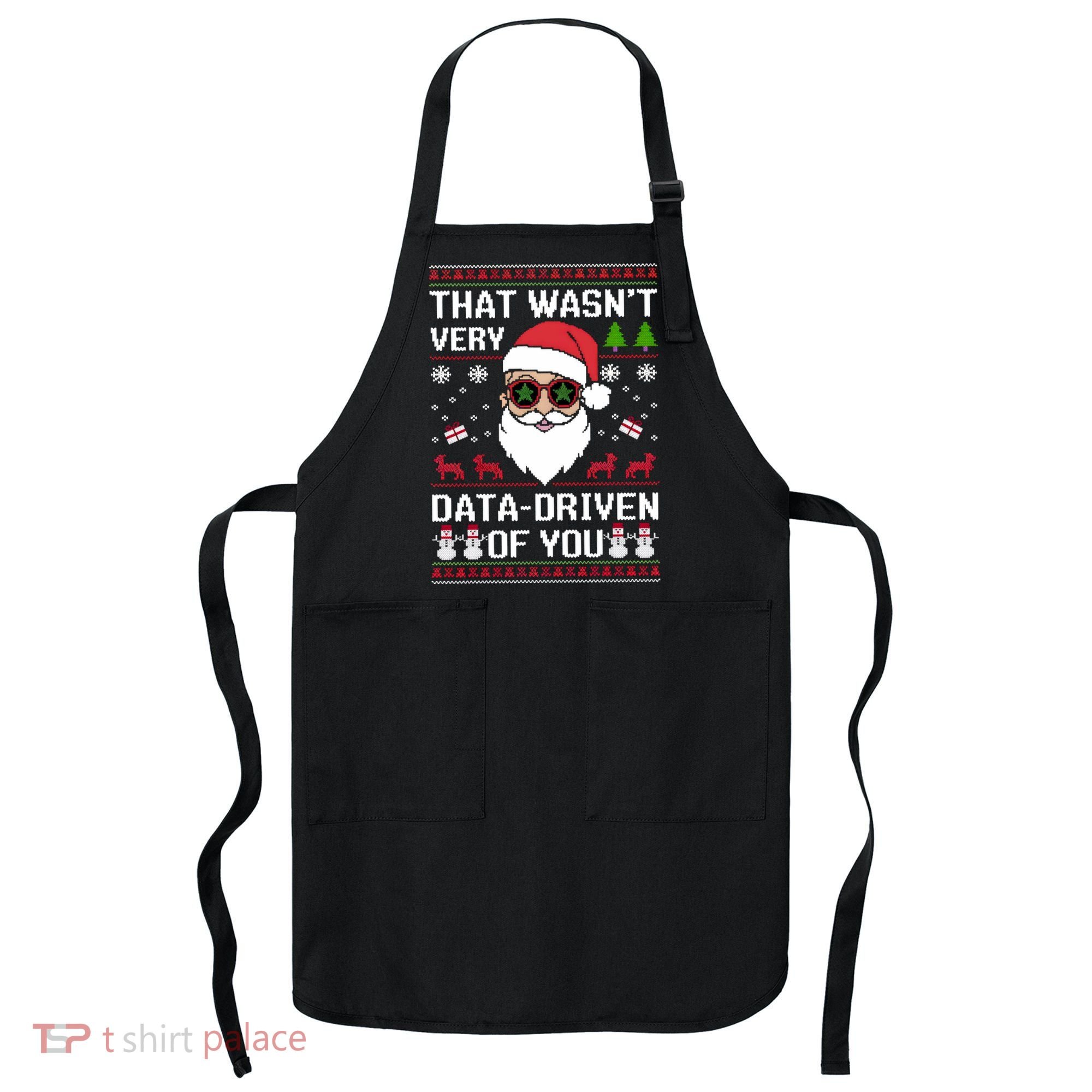 That WasnT Very Data Driven Of You Ugly Christmas Sweaters Apron