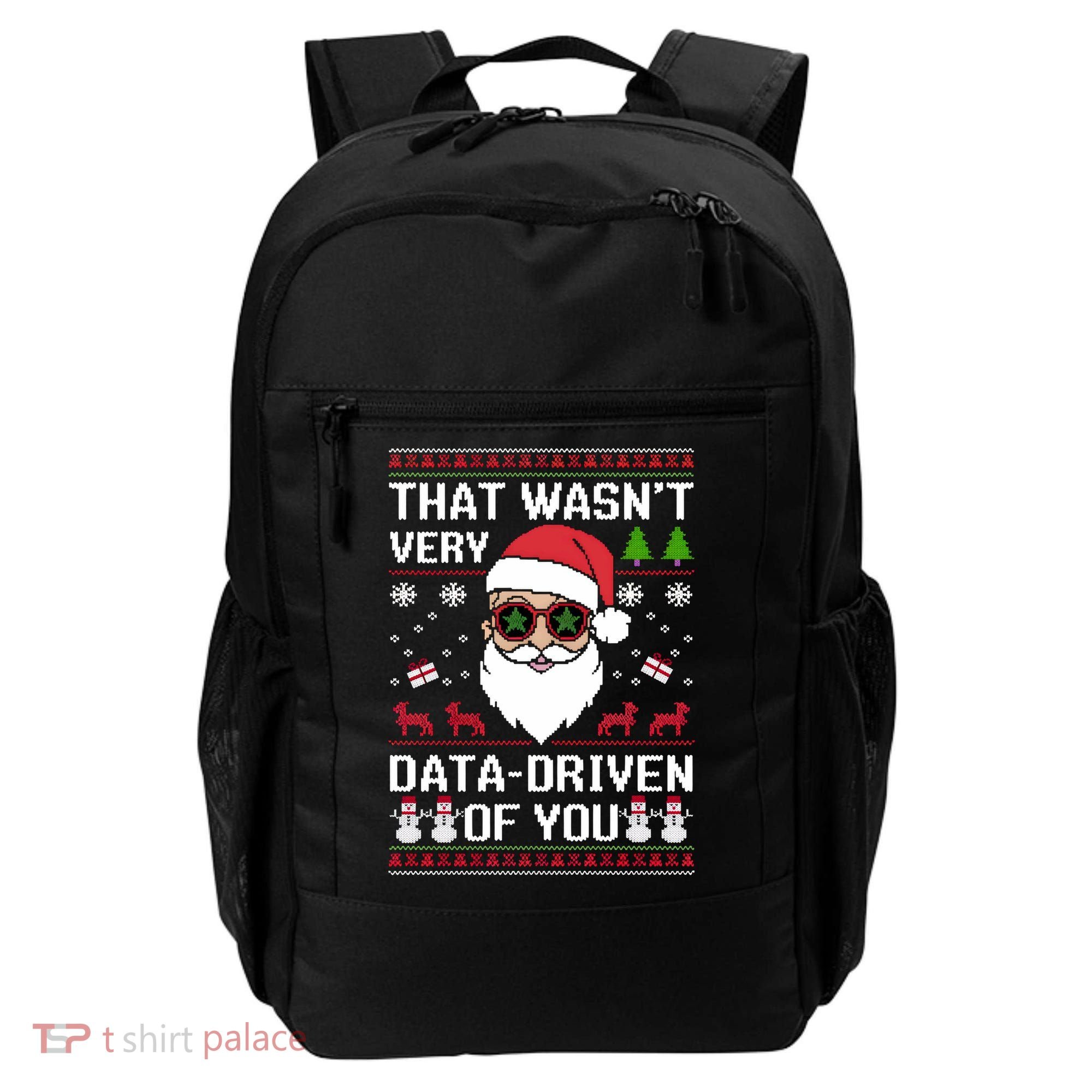 That WasnT Very Data Driven Of You Ugly Christmas Sweaters Backpack