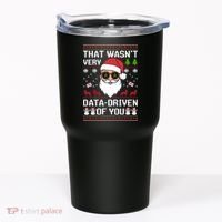 That WasnT Very Data Driven Of You Ugly Christmas Sweaters Tumbler thumb 0