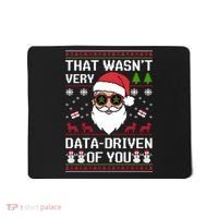 That WasnT Very Data Driven Of You Ugly Christmas Sweaters Mousepad thumb 0