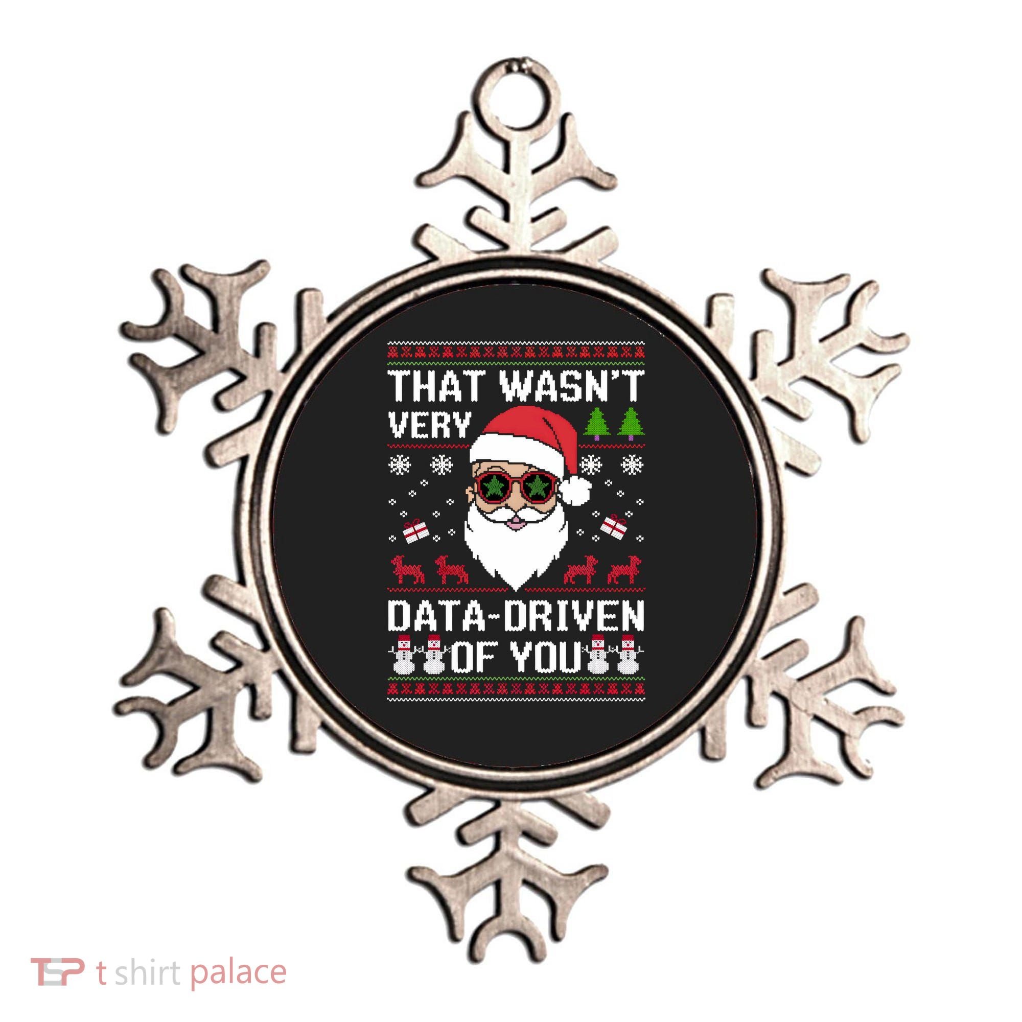 That WasnT Very Data Driven Of You Ugly Christmas Sweaters Ornament