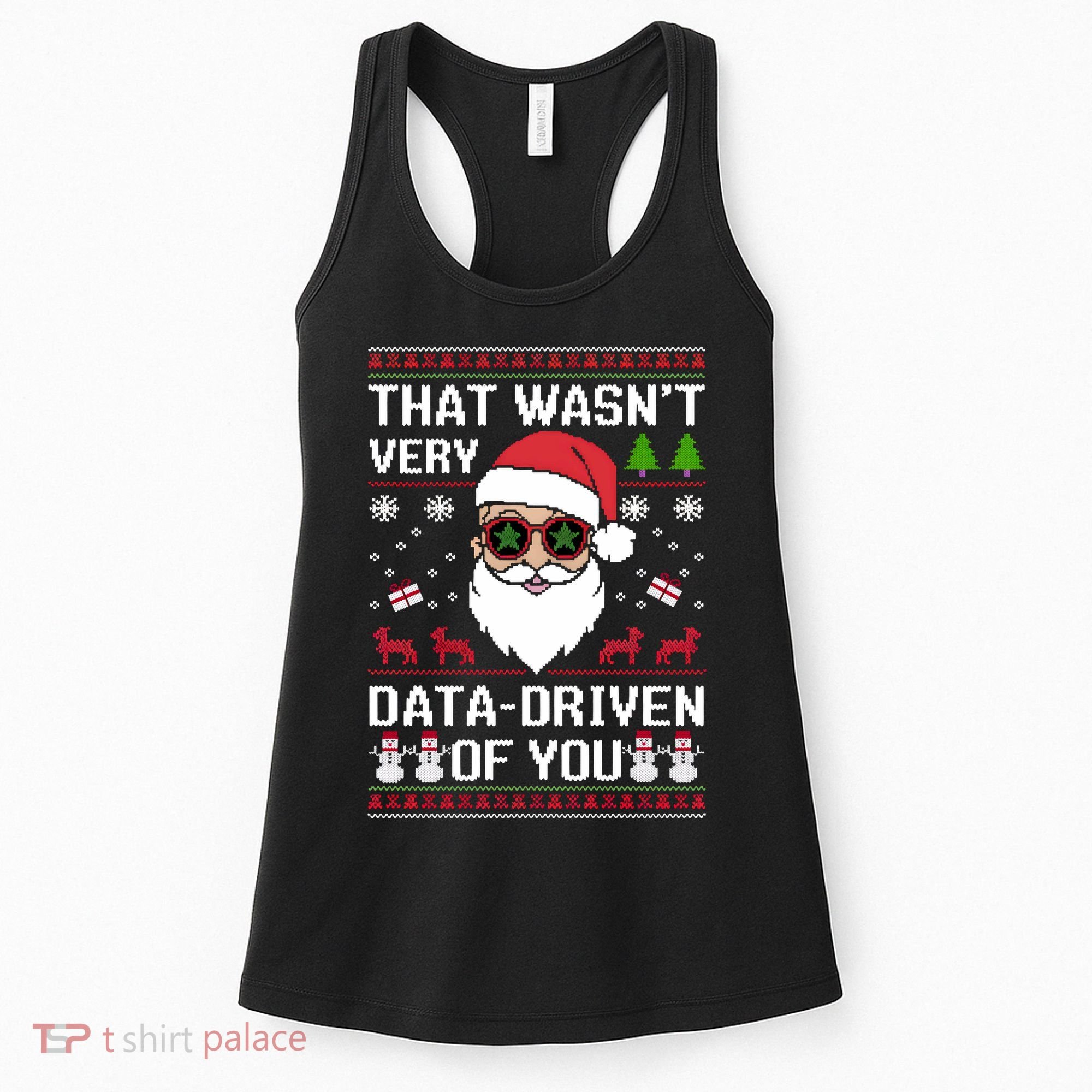 That WasnT Very Data Driven Of You Ugly Christmas Sweaters Women's Tank Top