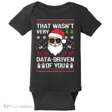 That WasnT Very Data Driven Of You Ugly Christmas Sweaters Baby Bodysuit
