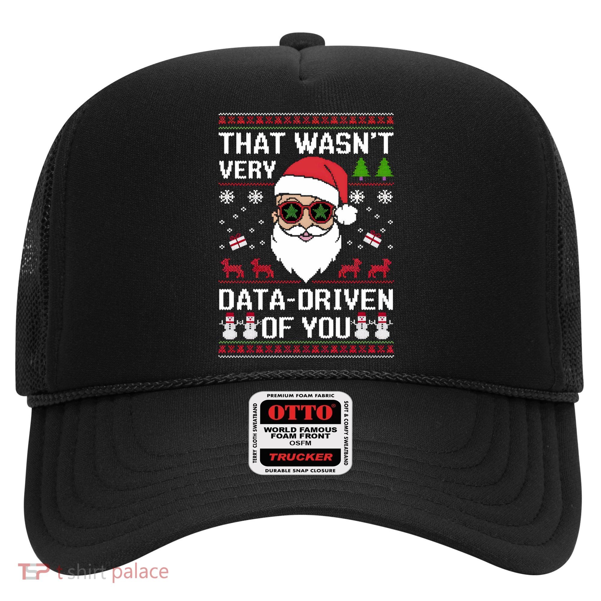That WasnT Very Data Driven Of You Ugly Christmas Sweaters Hat