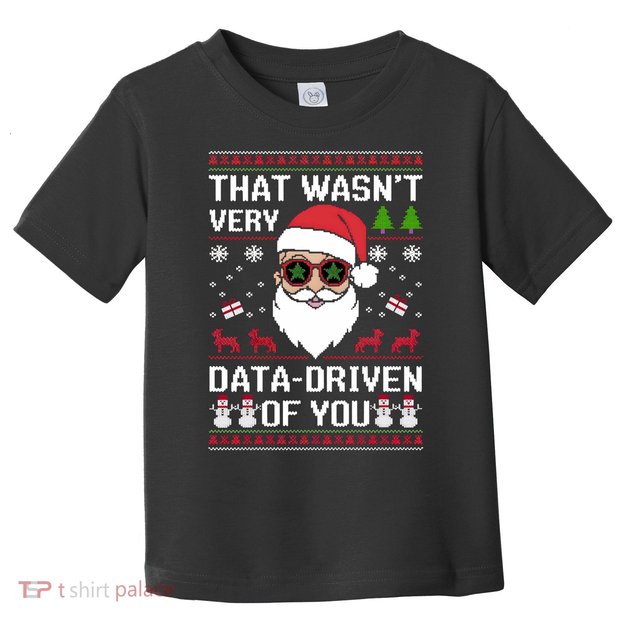 That WasnT Very Data Driven Of You Ugly Christmas Sweaters Toddler T-Shirt