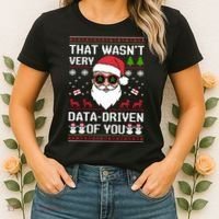 That WasnT Very Data Driven Of You Ugly Christmas Sweaters Women's T-Shirt thumb 2