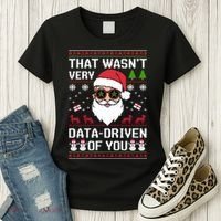 That WasnT Very Data Driven Of You Ugly Christmas Sweaters Women's T-Shirt thumb 3