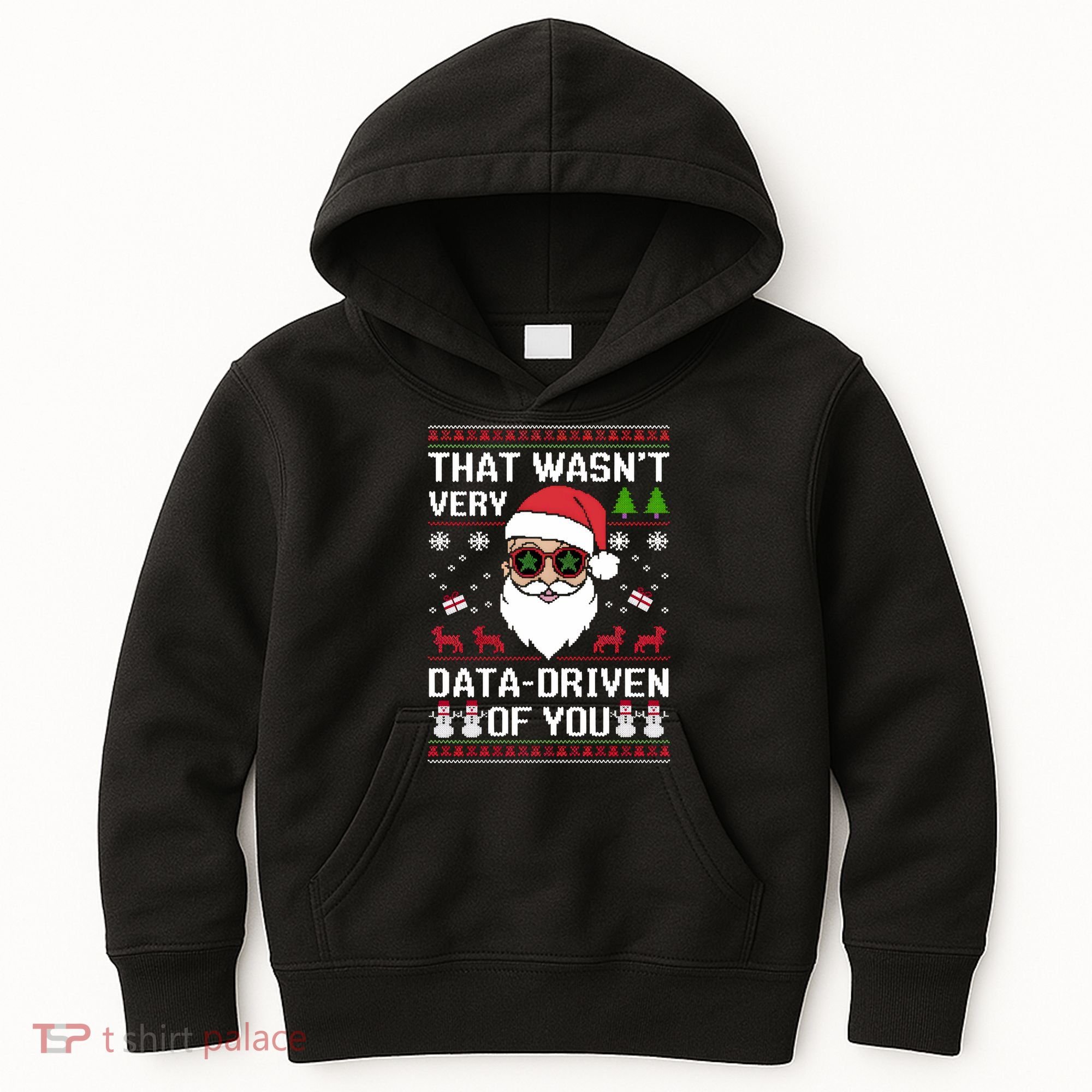 That WasnT Very Data Driven Of You Ugly Christmas Sweaters Kids Hoodie