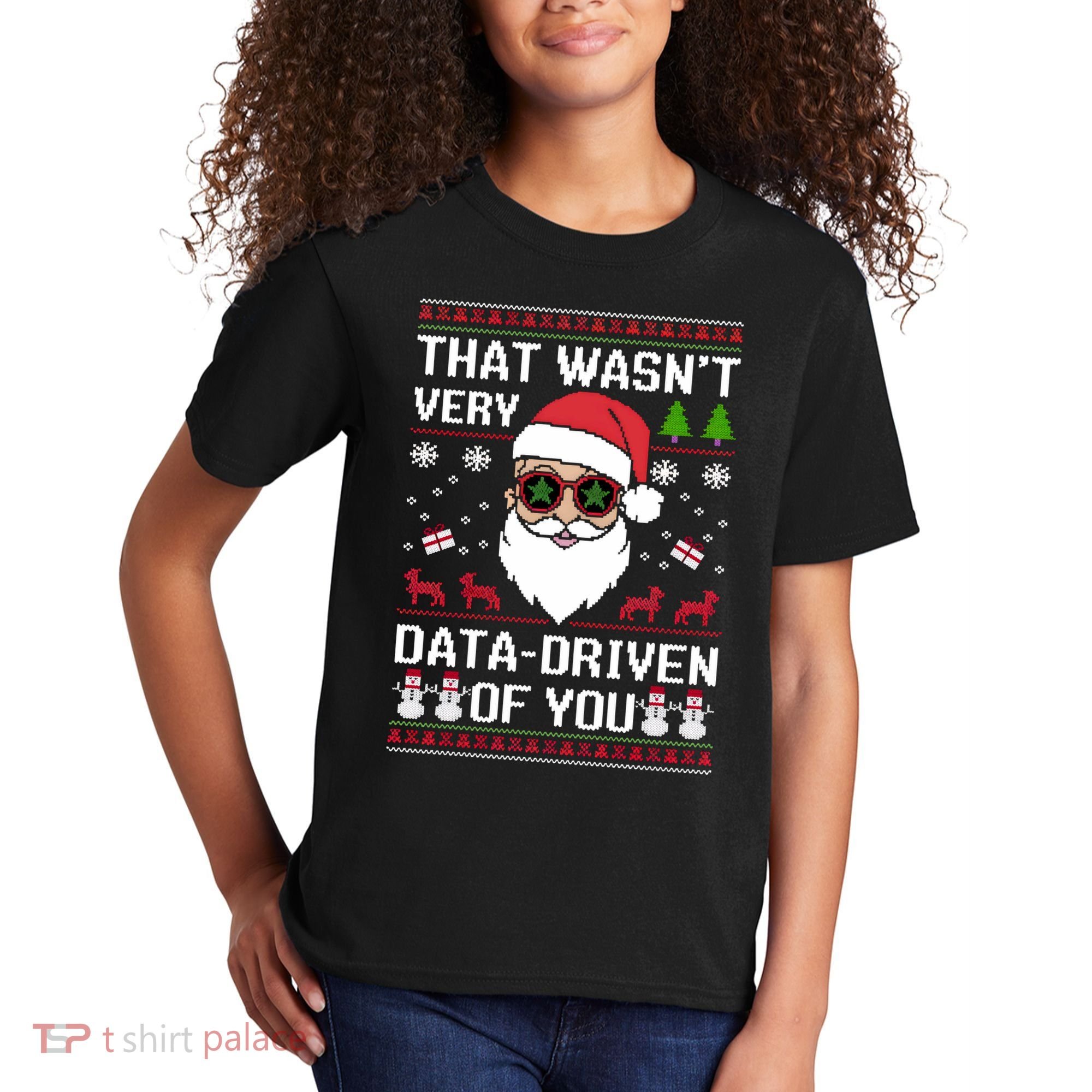 That WasnT Very Data Driven Of You Ugly Christmas Sweaters Kids T-Shirt