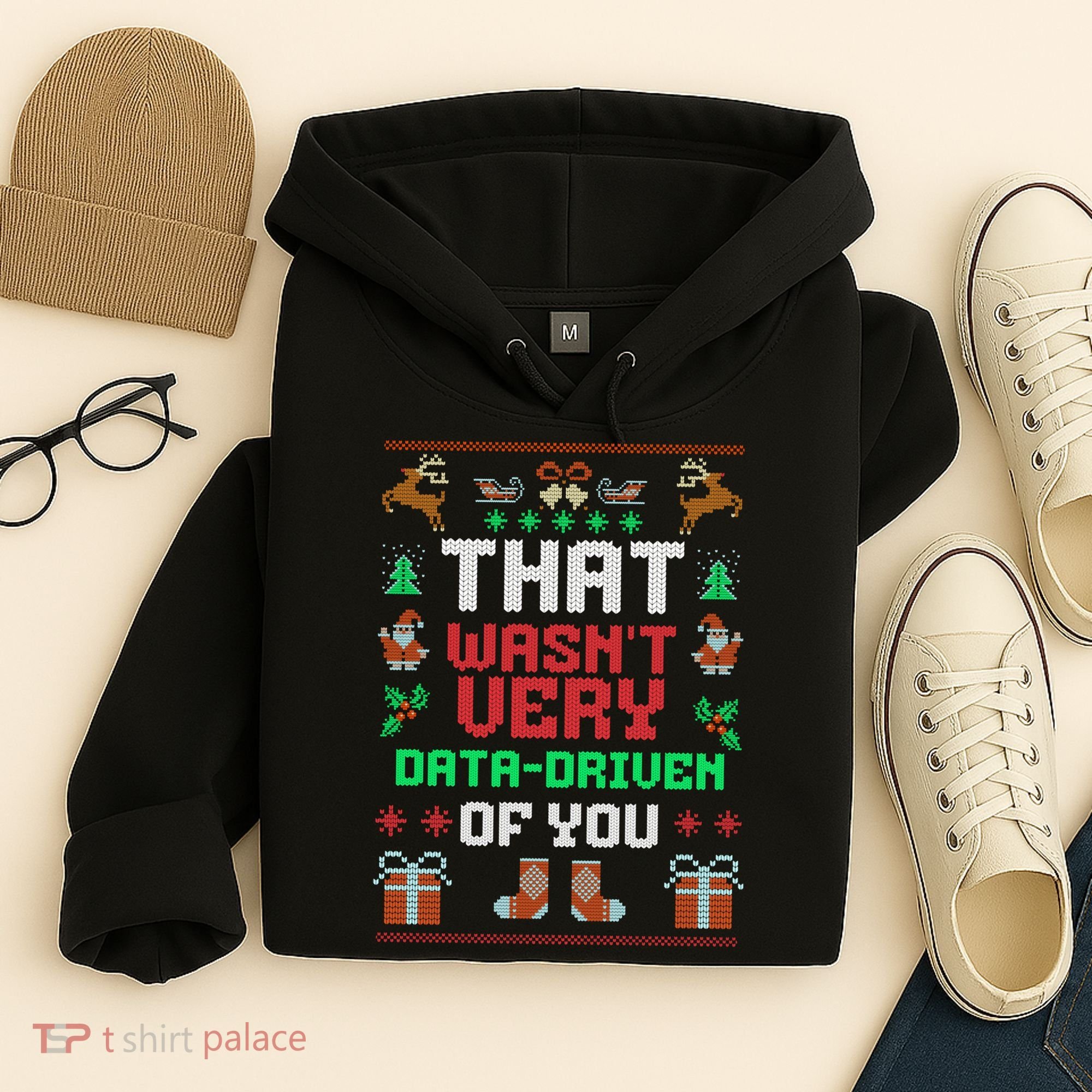 That WasnT Very Data Driven Of You Ugly Christmas Sweaters Hoodie