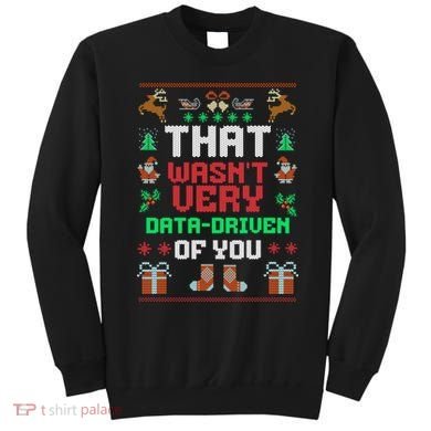 That WasnT Very Data Driven Of You Ugly Christmas Sweaters Sweatshirt