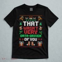 That WasnT Very Data Driven Of You Ugly Christmas Sweaters T-Shirt thumb 5