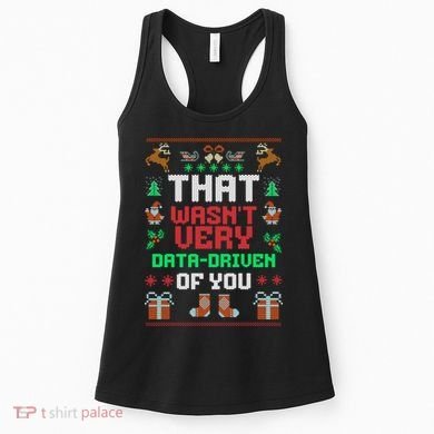 That WasnT Very Data Driven Of You Ugly Christmas Sweaters Women's Tank Top