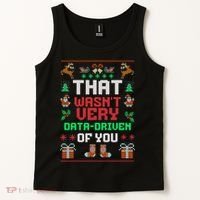 That WasnT Very Data Driven Of You Ugly Christmas Sweaters Tank Top thumb 2