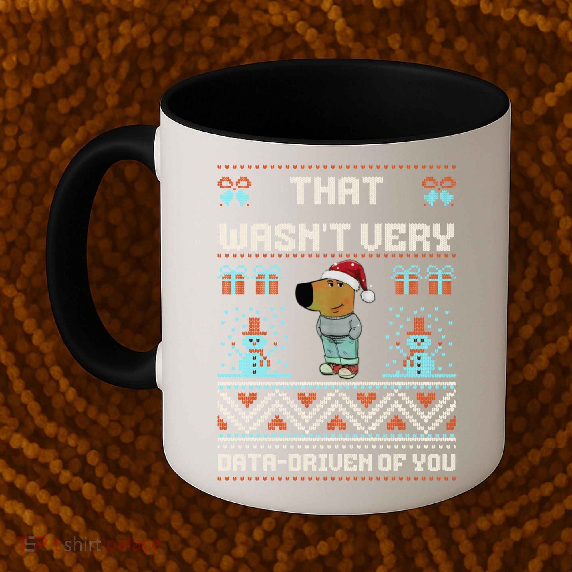 That WasnT Very Data Driven Of You Ugly Christmas Sweaters Coffee Mug