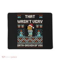 That WasnT Very Data Driven Of You Ugly Christmas Sweaters Mousepad thumb 0