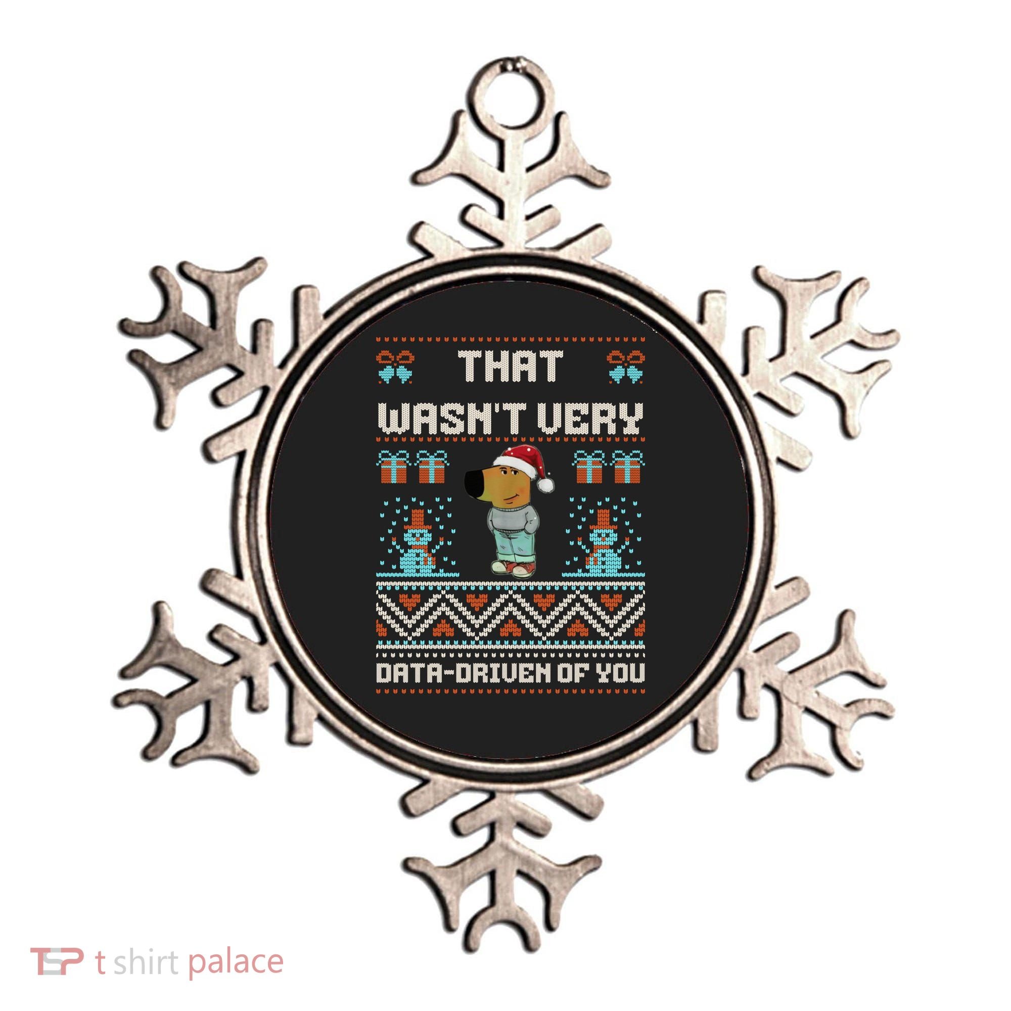 That WasnT Very Data Driven Of You Ugly Christmas Sweaters Ornament