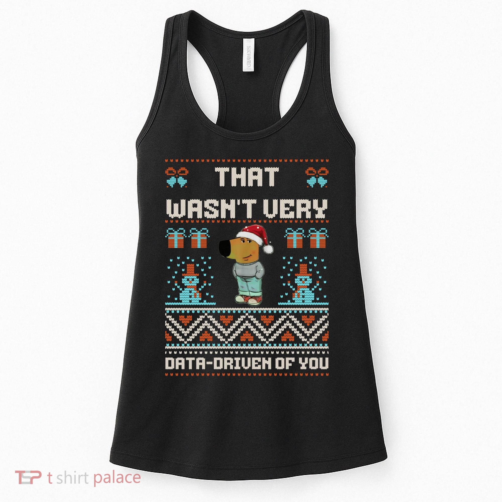 That WasnT Very Data Driven Of You Ugly Christmas Sweaters Women's Tank Top