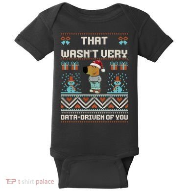 That WasnT Very Data Driven Of You Ugly Christmas Sweaters Baby Bodysuit