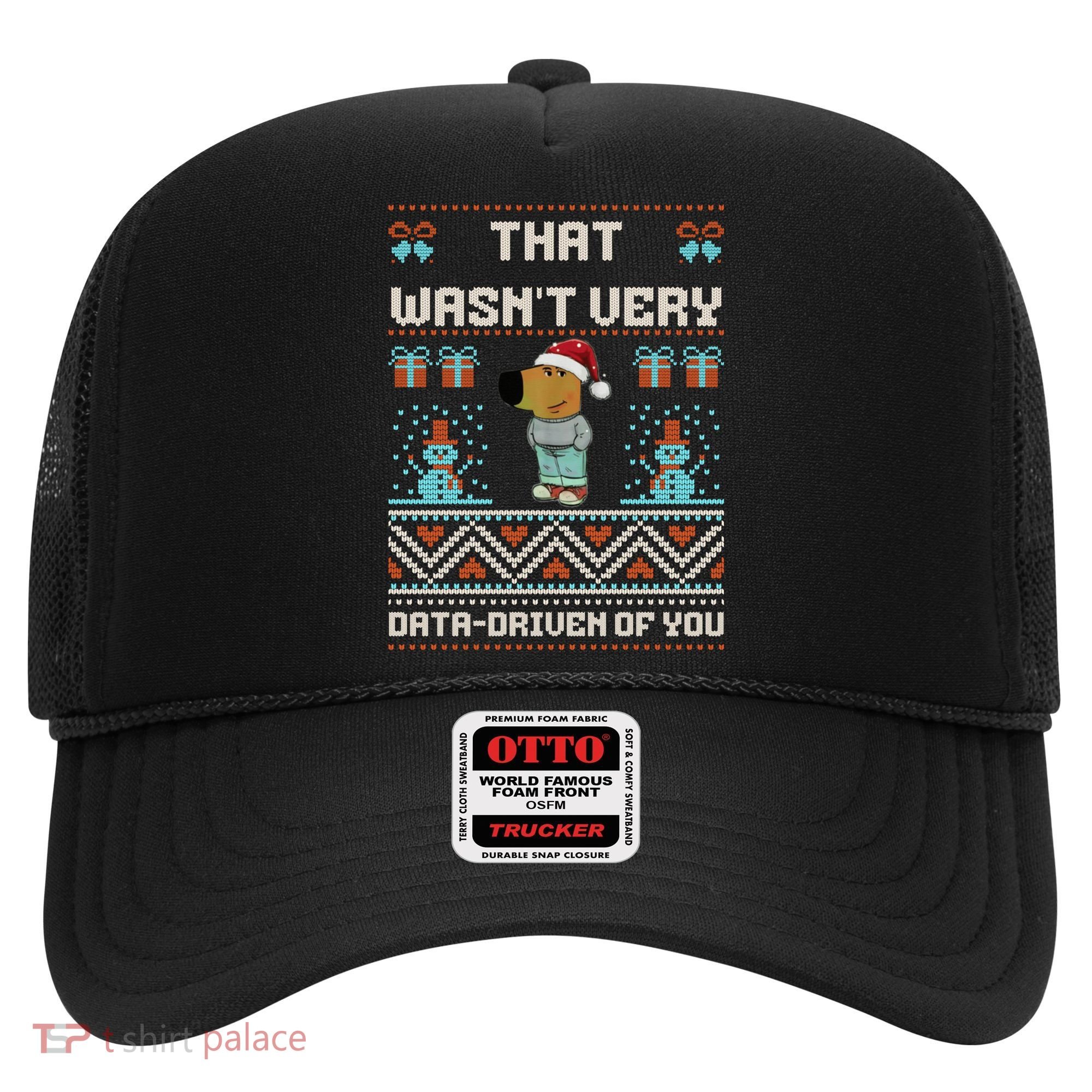 That WasnT Very Data Driven Of You Ugly Christmas Sweaters Hat
