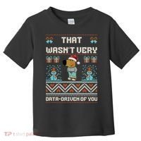 That WasnT Very Data Driven Of You Ugly Christmas Sweaters Toddler T-Shirt thumb 0
