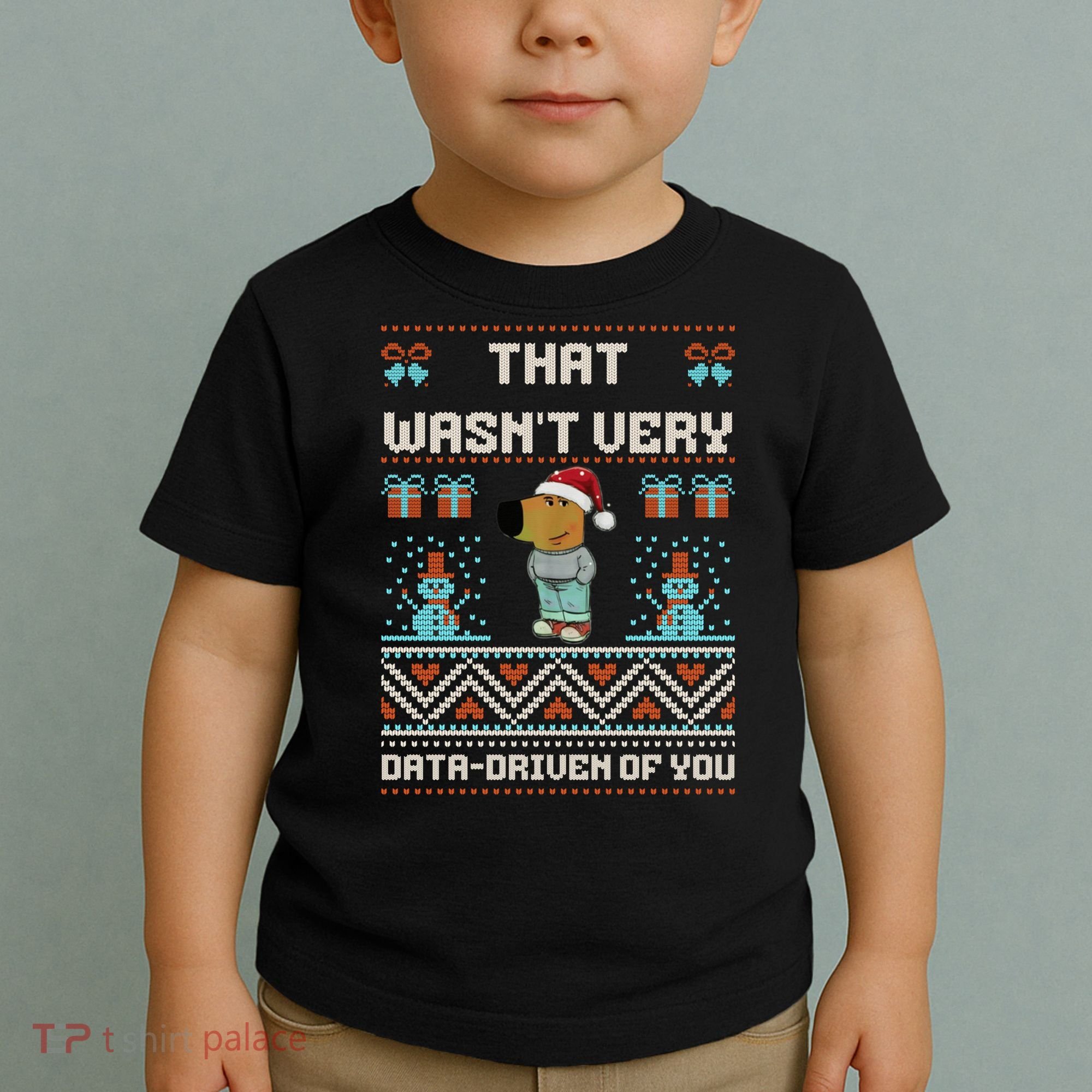 That WasnT Very Data Driven Of You Ugly Christmas Sweaters Toddler T-Shirt