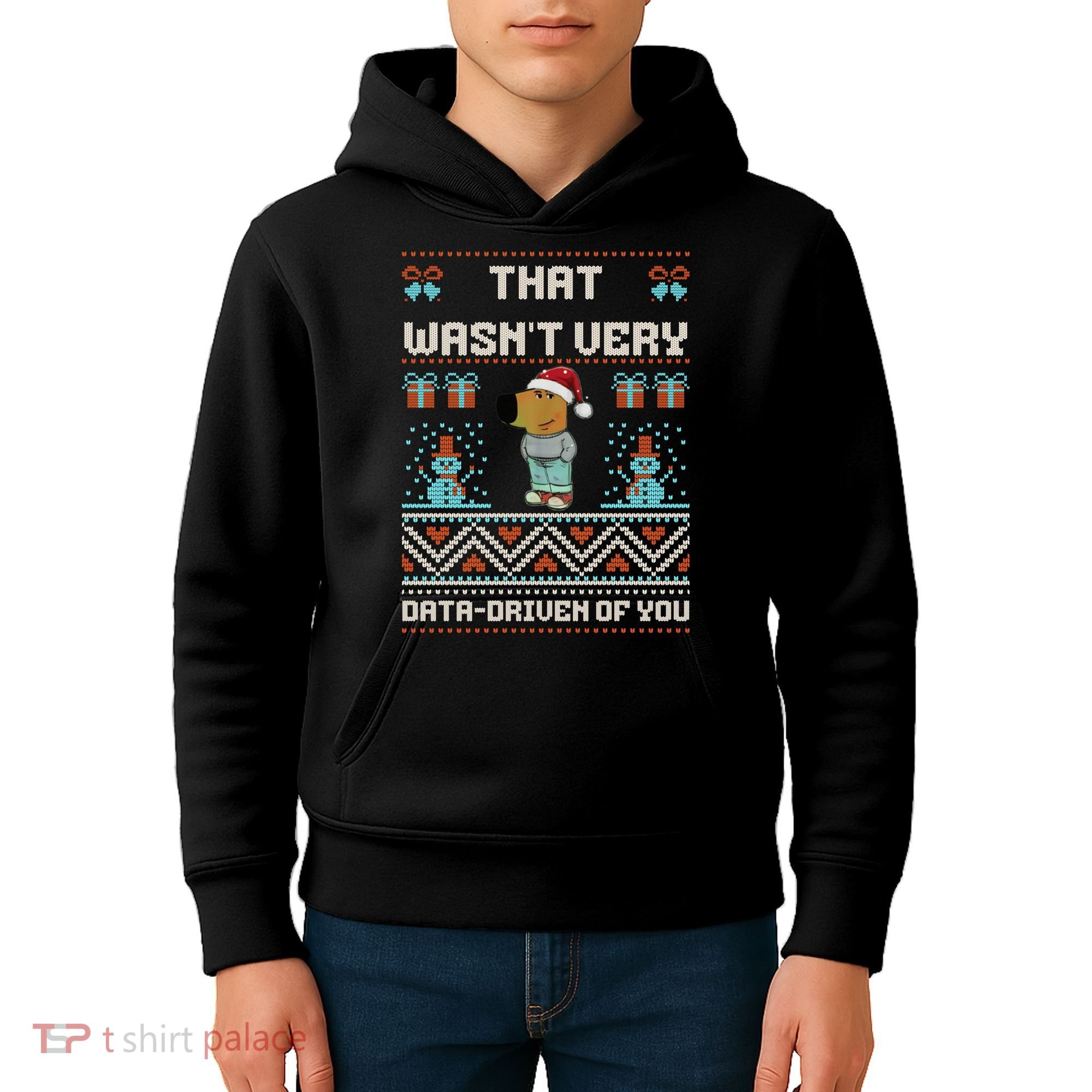 That WasnT Very Data Driven Of You Ugly Christmas Sweaters Kids Hoodie