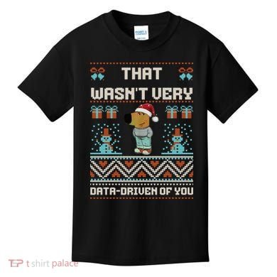 That WasnT Very Data Driven Of You Ugly Christmas Sweaters Kids T-Shirt