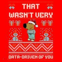 That WasnT Very Data Driven Of You Ugly Christmas Sweaters Santa Hat thumb 1