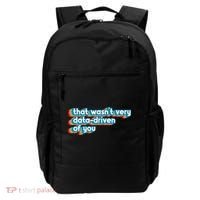 That WasnT Very Data Driven Of You Funny Data Analyst Geek Backpack thumb 0