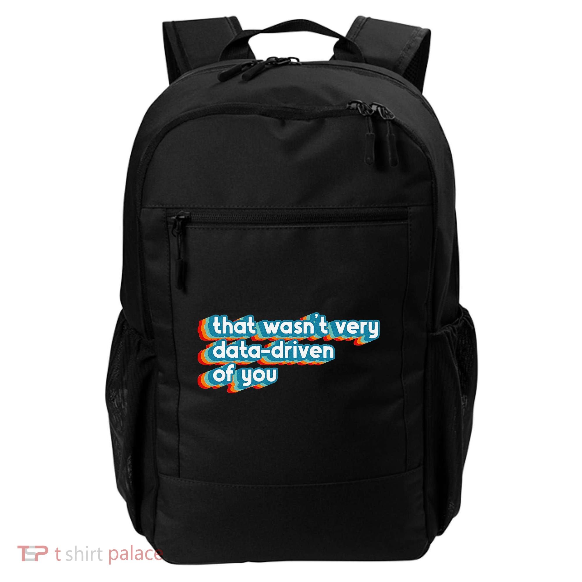 That WasnT Very Data Driven Of You Funny Data Analyst Geek Backpack