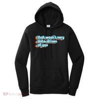 That WasnT Very Data Driven Of You Funny Data Analyst Geek Women's Hoodie thumb 0