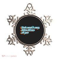 That WasnT Very Data Driven Of You Funny Data Analyst Geek Ornament thumb 0