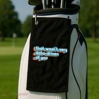That WasnT Very Data Driven Of You Funny Data Analyst Geek Golf Towel thumb 2