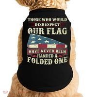 Those Who Would Disrespect Our Flag Have Never Been Handed Doggie Tank thumb 0